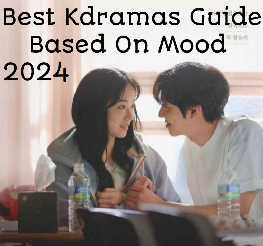 Best Kdramas Guide Based On Mood 2024 Kdramaspot